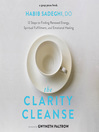 The clarity cleanse [electronic resource] : 12 steps to finding emotional healing, spiritual fulfillment, and renewed energy